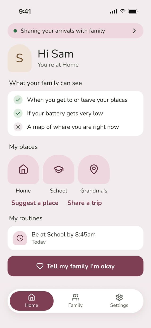 Sam’s Home: You’re at Home, what your family can see, my places, my routines and a Tell my family I’m okay button